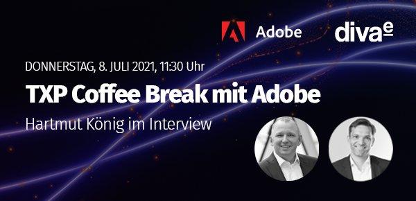 TXP Coffee Break mit Adobe (Webinar | Online)