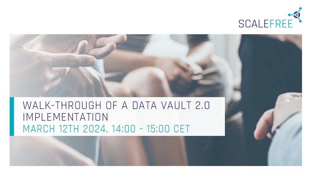 WALK-THROUGH OF A DATA VAULT 2.0 IMPLEMENTATION (Webinar | Online)