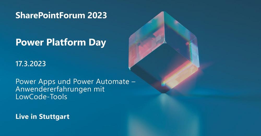 Power Platform Day am 17.3. 2023 im Rahmen des SharePointForum 2023 (Konferenz | Stuttgart)