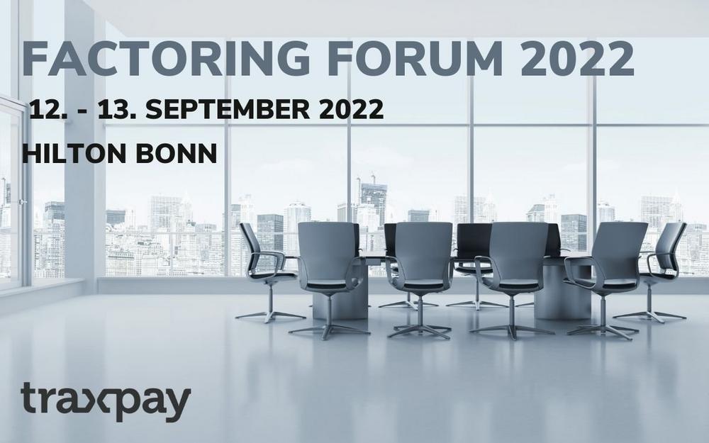 FactoringFORUM 2022: Das Jahres-Event der Factoring-Szene mit Traxpay! (Konferenz | Bonn)