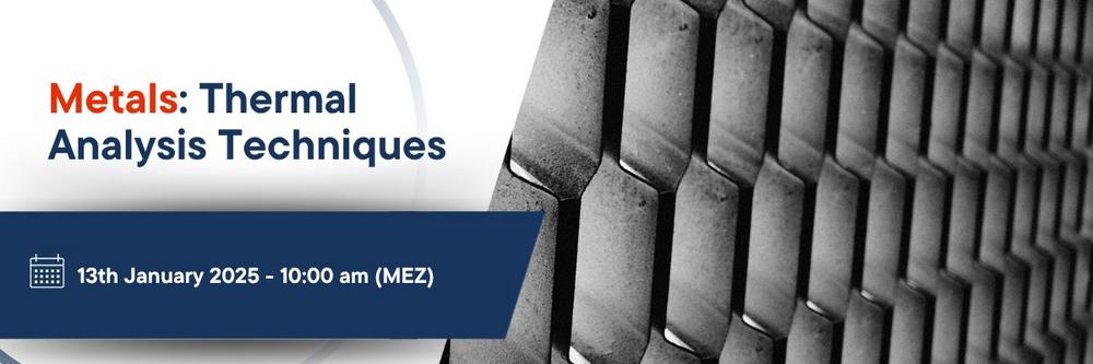 Exploring Metallic Materials with Thermal Analysis Techniques (Webinar | Online)