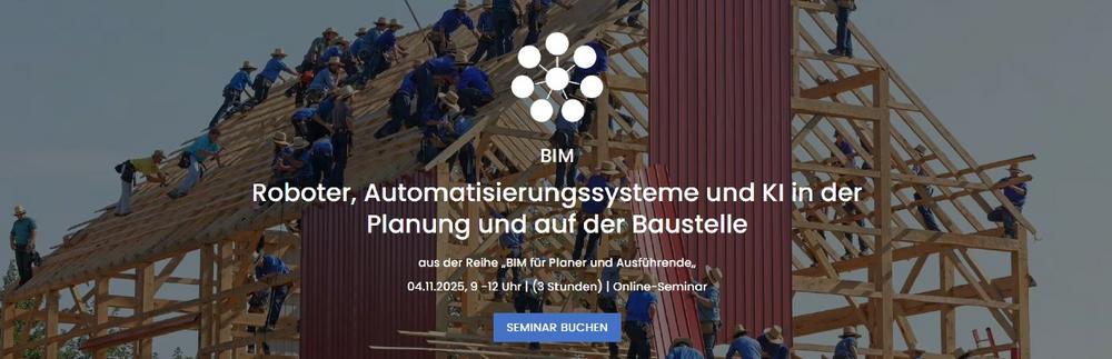 Roboter, Automatisierungssysteme und KI in der Planung und auf der Baustelle (Seminar | Online)