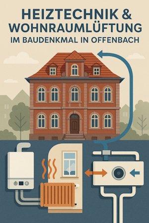 Heiztechnik & Wohnraumlüftung im Baudenkmal – Energieeffizienz trifft historische Substanz (Seminar | Offenbach am Main)