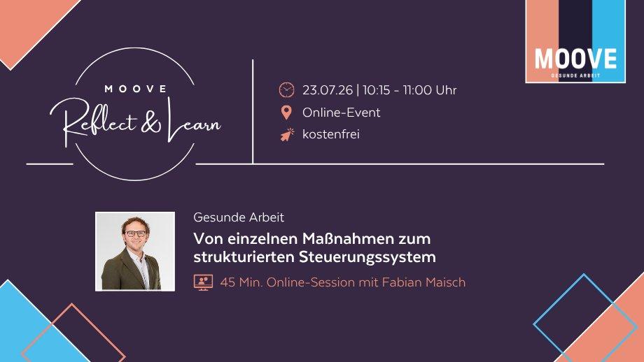 MOOVE Reflect & Learn: Gesunde Arbeit – von einzelnen Maßnahmen zum strukturierten Steuerungssystem (Webinar | Online)