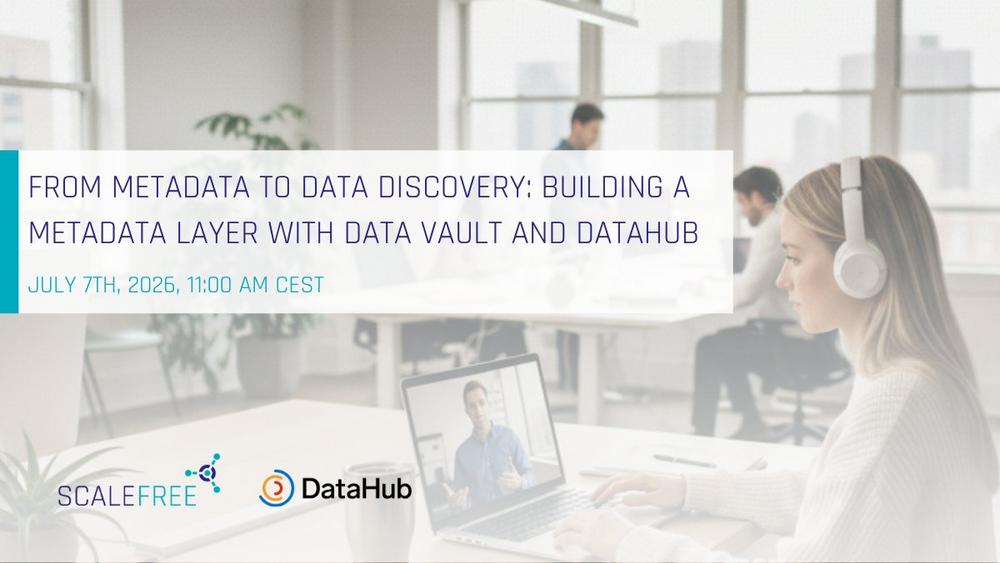 From Metadata to Data Discovery: Building a Metadata Layer with Data Vault and DataHub (Webinar | Online)