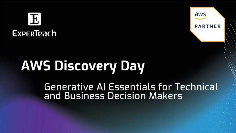 AWS Discovery Day – Generative AI Essentials for Technical and Business Decision Makers (Webinar | Online)